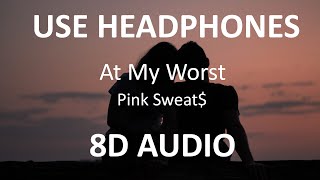 Pink Sweat At My Worst 8D Audio Lyrics