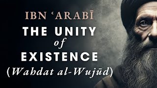 Ibn ʿArabī’s Unity of Existence (Wahdat al-Wujud) | Sufi Metaphysics \u0026 Divine Self-Disclosure