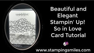 Beautiful and Elegant Stampin' Up! So In Love Card Tutorial