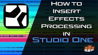 How to Insert Effects Processing in Studio One