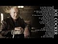 Joe Cocker Greatest Hits Of All Time | Best Songs Of Joe Cocker Full Album 2021