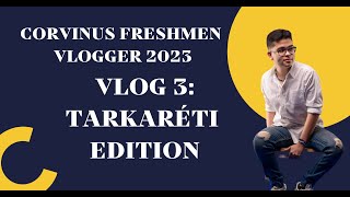 Corvinus Freshmen Vlog - Season 3 Episode 3: Tarkaréti Edition