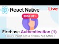 React native - Firebase Authentication setting (1) [ Create a project, set up firebase, add button]