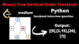 LEETCODE 314 BINARY TREE VERTICAL ORDER TRAVERSAL PYTHON | BFS Facebook interview question