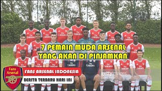 7 Pemain Muda Arsenal Di Pinjamkan😱Promosi Ke Tim Utama🤔Berita Arsenal