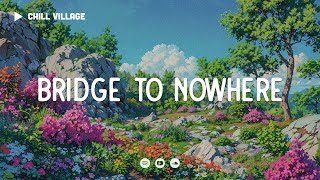 Bridge to Nowhere - Chill Village