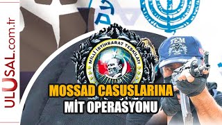 MİT'ten Mossad ajanlarına operasyon: 44 tutuklama