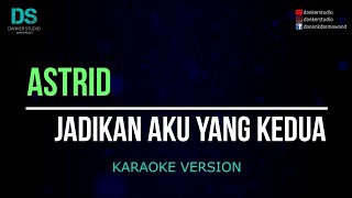 Astrid - jadikan aku yang kedua (karaoke version) tanpa vokal