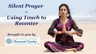 Silent Prayer: Using Touch to Recenter