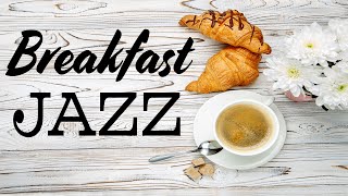 Weekend Breakfast JAZZ - Morning Bossa Nova JAZZ for Good Mood \u0026 Positive Thinking