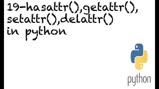 #19 Built in Functions In Python | getattr() | setattr() | hasattr() | delattr() | Spyder IDE