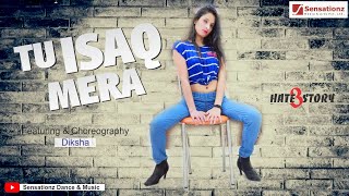 Tu Isaq Mera | Hate Story 3 | Dance Cover | Diksha | Sensationz Dance & Music