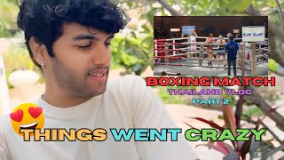 BOXING MATCH IN THAILAND 🔥 || PART 2  ♥️👀