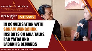 In Conversation with Sonam Wangchuk: Insights on MHA Talks, Pad Yatra and Ladakh’s Demands