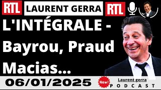 Laurent gerra L'INTÉGRALE - Bayrou, Praud, Macias... La chronique du 6 janvier 2025