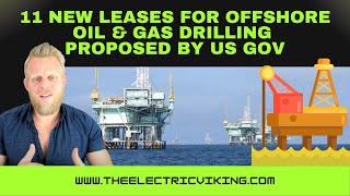 11 NEW leases for offshore oil \u0026 gas drilling proposed by US Gov