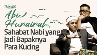 [Tarikhpedia Eps. 9] Abu Hurairah - Sahabat Nabi yang Jadi Bapaknya Para Kucing | Helmy Yahya Bicara