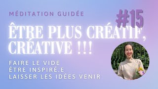 MÉDITATION GUIDÉE #15 :  Être plus créatif 🎨✨