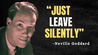 JUST LEAVE SILENTLY - Neville Goddard Motivation