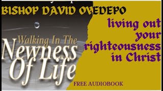 Walking in the Newness of Life with David Oyedepo FULL Audiobook