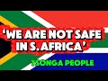 Tsonga people claim that they are not safe in South Africa anymore/End Xenophobia!!!