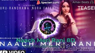Naach Meri Rani 8D Audio || Use Headphones🎧 || Arnav Beats||