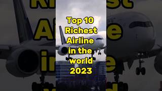 Top 10 Richest💰 Airline🛩in the world🌏🗺️ #shorts #viral #top #airlines