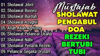 KUMPULAN SHOLAWAT PENARIK REZEKI TERBARU 2024 | Sholawat Jibril, Sholawat Busyro, Nariyah, Asyghil