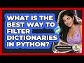 What Is The Best Way To Filter Dictionaries In Python? - Python Code School