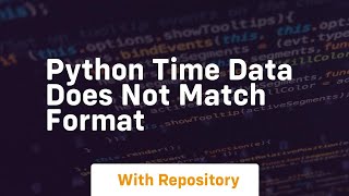Python time data does not match format