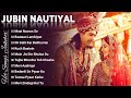 Best Of Jubin Nautiyal | Hindi Top 10 Hit Songs Of Jubin Nautiyal | Latest Bollywood Songs | Jukebox