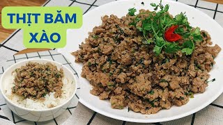 Cách làm THỊT BĂM XÀO ( THỊT BẰM ) ngon bất bại, trẻ con thích vô cùng