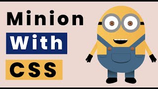 Let's make a Minion using just HTML and CSS !!