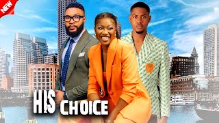 HIS CHOICE - WATCH ALEX CROSS CHINENYE NNEBE/CLINTON JOSHUA ON THIS EXCLUSIVE MOVIE - 2024 NIG