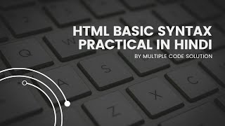 HTML basic syntax practical in Urdu/Hindi | HTML structure | Multiple Code Solution