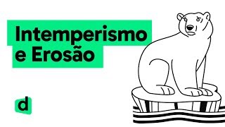 EROSÃO E INTEMPERISMO | QUER QUE DESENHE | MAPA MENTAL