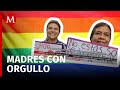 El amor de madre es incondicional, mamás apoyan la diversidad en marcha LGBT