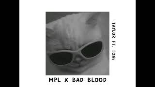 MPL x Bad Blood | Taylor Swift ft. Toni Fowler