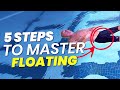 Master Floating With These 5 Steps
