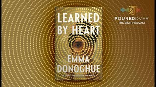 #PouredOver: Emma Donoghue on Learned by Heart