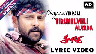 #Chiyaan VIKRAM Birthday Special | Thirunelveli Alvada LYRIC Video | திருநெல்வேலி அல்வாடா | Saamy HD