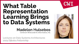 What Table Representation Learning Brings to Data Systems by Madelon Hulsebos (Dijkstra Award 2024)