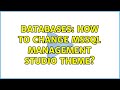 Databases: How to change MSSQL Management Studio theme? (5 Solutions!!)