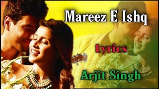 Lyrics: Mareez-e-Ishq|Arjit Singh|Zid|Full Song|Bollywod Lyrics
