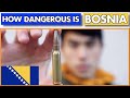 How DANGEROUS Is BOSNIA?!