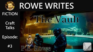 Rowe Writes: EP. 3 "The Vault" │The Mechanics of Fiction Writing