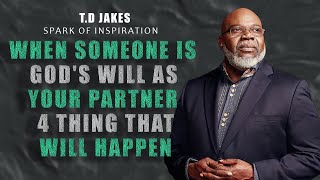 When You Meet The ONE that's God's Will As Your Partner 4 Things that will   | T.D Jakes Motivation