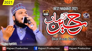 Hussain Ki Maa | Bilal Raza Qadri | Best Naqabat New 2021