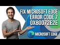 How To Fix Microsoft Edge Error Code 7 0X80072E2e [Easy Guide]