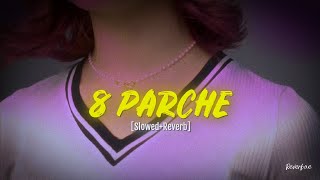 8 Parche slowed Reverb song perfectly slowed 🎧🌜💛
